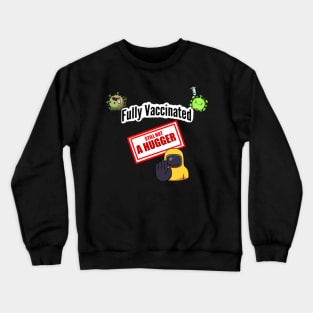 Fully Vaccinated Still Not A Hugger Crewneck Sweatshirt